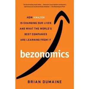 USED-Bezonomics: How Amazon Is Changing Our Lives and What the World's Best Companies Are Learning from It by Dumaine, Brian (Paperback)