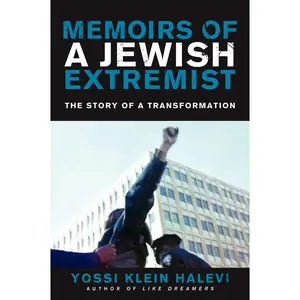 Memoirs of a Jewish Extremist: The Story of a Transformation by Yossi Klein Halevi [Paperback Book]