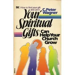 USED-Your Spiritual Gifts Can Help Your Church Grow by C. Peter Wagner (Hardcover)