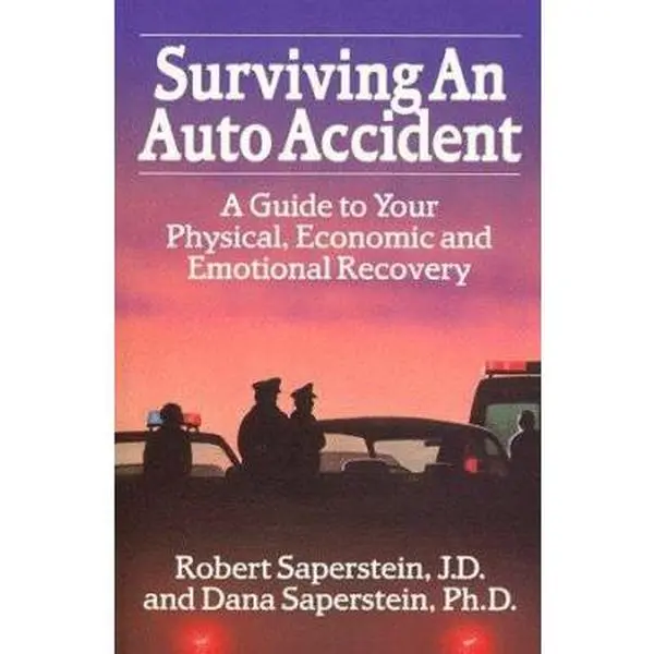 USED-Surviving an Auto Accident: A Guide to Your Physical, Economic and Emotional Recovery by Robert Saperstein JD (Paperback)