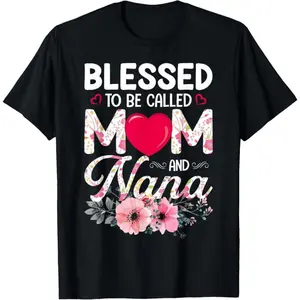 💖🌸 [Graphic Tee] 100% Cotton Blessed To Be Called Mom and Nana Floral Heart Design T-Shirt| Perfect Gift for Mom & Nana| Soft, Comfortable Cotton| Casual, Elegant T-shirt for Everyday Wear