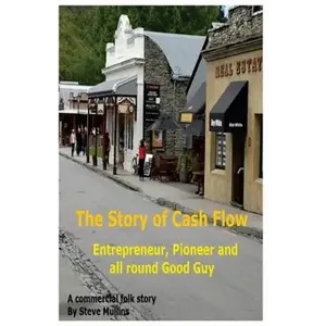 The Story of Cash Flow: A guide for the unwary entrepreneur - Paperback