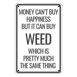 "Money Can't Buy Happiness, But It Can Buy Weed" Funny Tin Sign