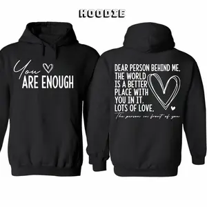 You Are Enough My Friend 2 Sided Meaning Hoodie/Sweatshirt/T-Shirt, For Men/Women - Unisex Style, 100% Cotton, Pullover unisex hoodie