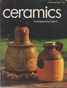 USED-Ceramics : Techniques & Projects (A Sunset Book) by Editors of Sunset Books and Sunset Magazine (Paperback)