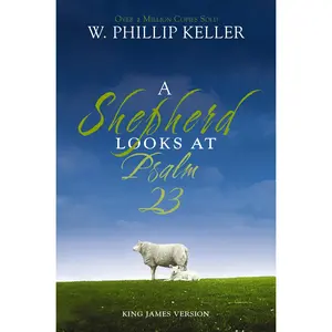 A Shepherd Looks at Psalm 23, King James Version: Discovering God's Love for You by W. Phillip Keller [Paperback Book]