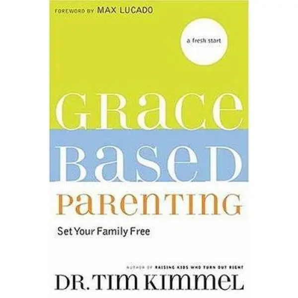 USED Book - Grace-Based Parenting: Set Your Family Free by Tim Kimmel (Hardcover) - english