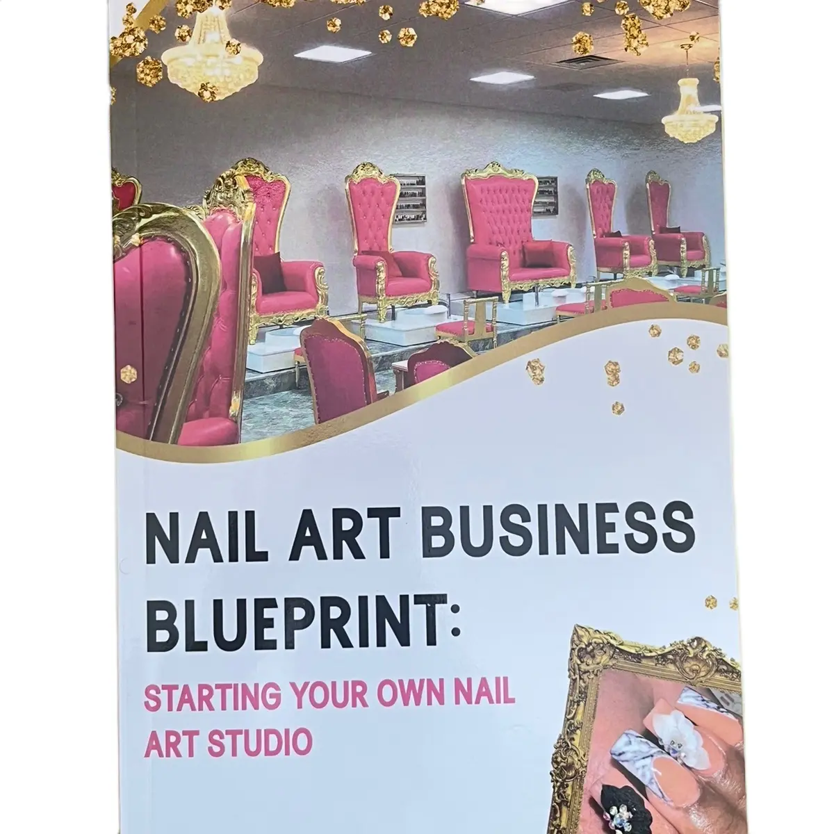 Nail Art Business Blueprint: Starting Your Own Nail Art Studio - Paperback