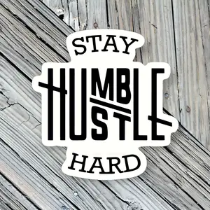Stay Humble Hustle Hard 3" Sticker, Vinyl Waterproof, Laminated