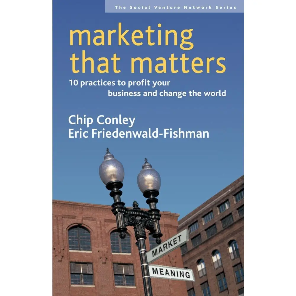 USED Book - Marketing That Matters: 10 Practices to Profit Your Business and Change the World by Conley, Chip (Paperback) - english