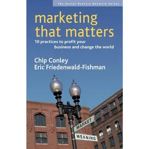 USED Book - Marketing That Matters: 10 Practices to Profit Your Business and Change the World by Conley, Chip (Paperback) - english