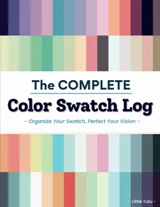 The Complete Color Swatch Log : Color chart, Coloring Logbook, Palette for Coloring Books, The Perfect Book to Organize Your Colored Pens