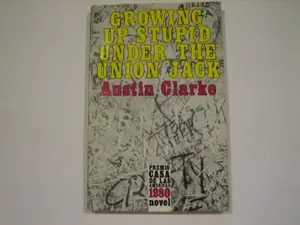 USED-Growing Up Stupid Under the Union Jack: A Memoir by Austin Clarke (Paperback)
