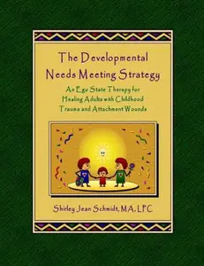 USED-The Developmental Needs Meeting Strategy (DNMS): An Ego State Therapy for Healing Adults with Childhood Trauma and Attachment Wounds by Shirley Jean Schmidt LPC DNMS Developer (Paperback)