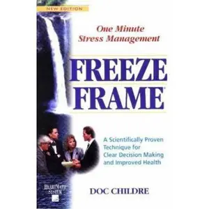 USED-Freeze-Frame: One Minute Stress Management: A Scientifically Proven Technique for Clear Decision Making and Improved Health (Heartmath System) by Doc Lew Childre (Paperback)