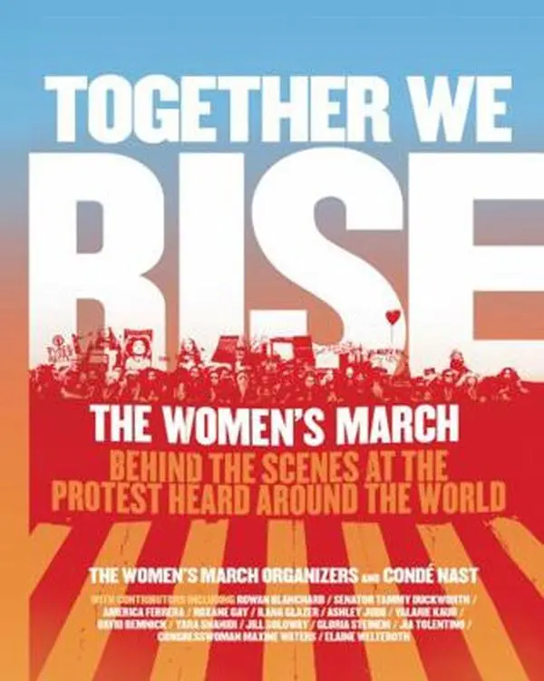USED-Together We Rise: Behind the Scenes at the Protest Heard Around the World by The Women's March Organizers (Hardcover)