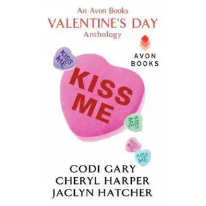 USED-Kiss Me: An Avon Books Valentine's Day Anthology by Gary, Codi (Mass Market Paperback)