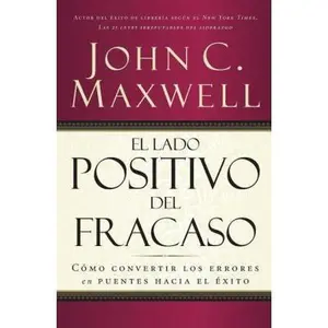 USED-El Lado Positivo del Fracaso: Cómo Convertir Los Errores En Puentes Hacia El Éxito by Maxwell, John C. (Paperback)