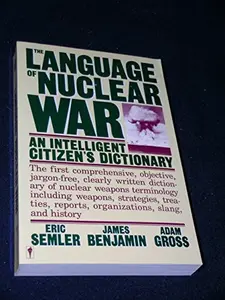 USED-The Language of Nuclear War: An Intelligent Citizen's Dictionary by Eric Semler (Paperback)
