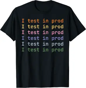 I Test In Prod Coding Humor Production Tonight T-Shirt - Jennairenej Shop 75B0BQT3HHNY
