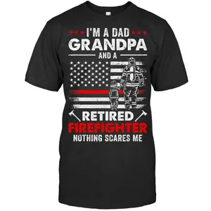 Im A Dad Grandpa And A Retired Firefighter Fathers Day Firefighter T Shirt