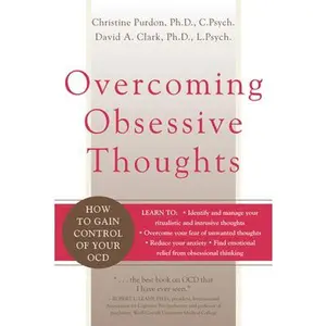 USED-Overcoming Obsessive Thoughts: How to Gain Control of Your Ocd by Clark, David A. (Paperback)