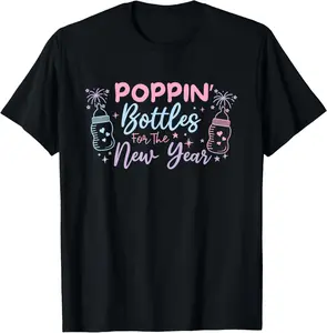 100% Cotton Poppin Bottles For The New Year Labor and Delivery Nurse T-Shirt