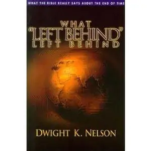USED-What Left behind left behind by Dwight K Nelson (Paperback)