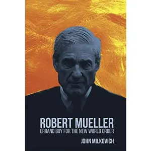 USED-Robert Mueller-- Errand Boy for the New World Order by John Milkovich (Paperback)