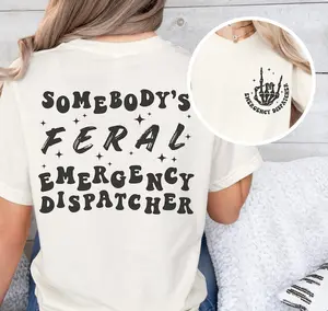 911 Dispatcher Shirt, Somebody's Feral Dispatch T Shirt, 911 Dispatcher Gifts, Emergency Medical Service Top, Funny Possum Dispatch Week Tee