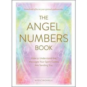 ANGEL NUMBERS BOOK: HOW TO UNDERSTAND THE MESSAGES YOUR SPIRIT GUIDES ARE SENDING YOU [Hardcover]