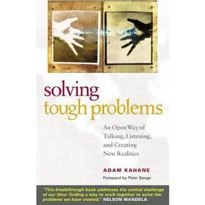 USED-Solving Tough Problems: An Open Way of Talking, Listening, and Creating New Realities by Adam Kahane (Hardcover)