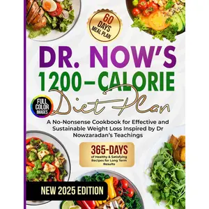 DR. NOW’S 1200-CALORIE DIET PLAN: A No-Nonsense Cookbook for Effective and Sustainable Weight Loss Inspired by Dr Nowzaradan’s Teachings Paperback – March 13, 2025
