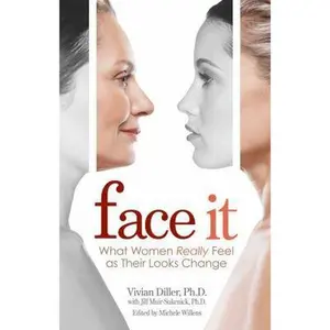 USED-Face It: What Women Really Feel as Their Looks Change by Vivian Diller Ph.D. (Hardcover)