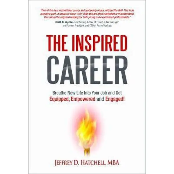 USED-The Inspired Career: Breathe New Life Into Your Job and Get Equipped, Empowered and Engaged! by Hatchell, Jeffrey D. (Hardcover)