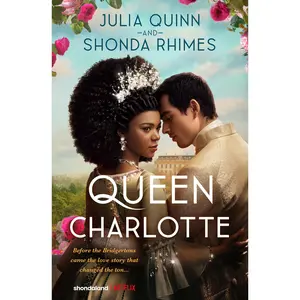 Queen Charlotte: Before Bridgerton Came a Love Story That Changed the Ton… by Julia Quinn||Shonda Rhimes [Hardback Book]