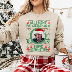 Steve Harrington Christmas T-Shirt – All I Want For Christmas Is Steve Harrington Sweatshirt – Stranger Things Inspired Holiday Hoodie