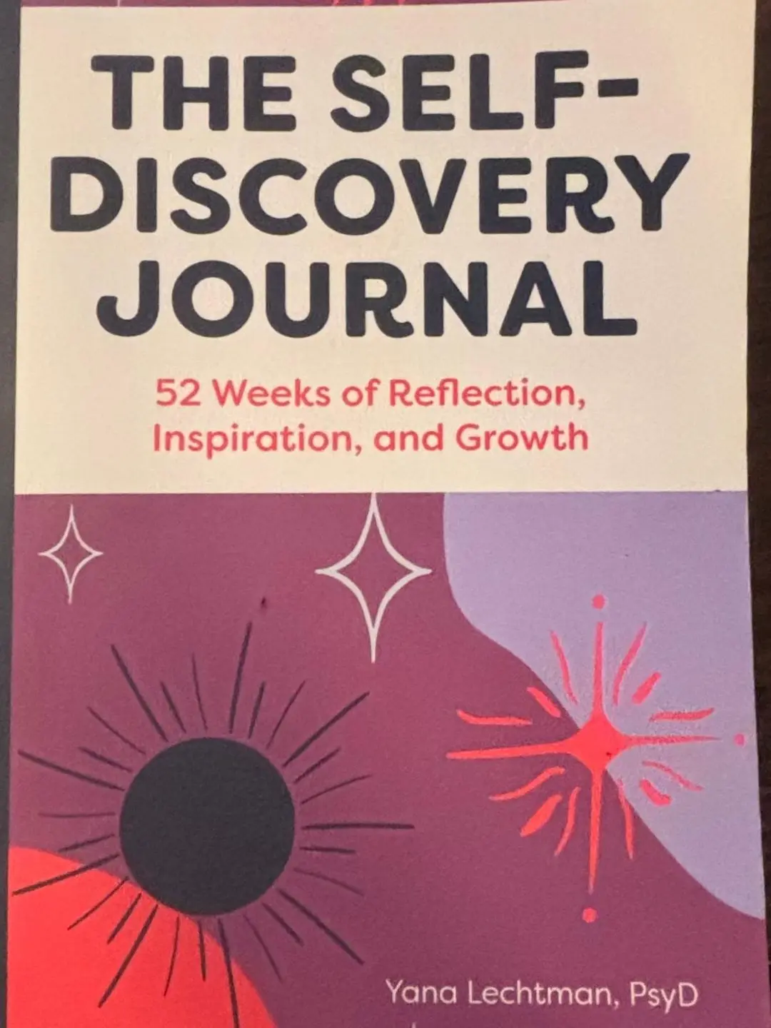The Self-Discovery Journal: 52 Weeks of Reflection, Inspiration, and Growth (A Year of Reflections Journal)