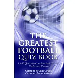 USED-The Greatest Football Quiz Book: 1,000 Questions on Football History, Clubs and Players by Chris Cowlin (Hardcover)