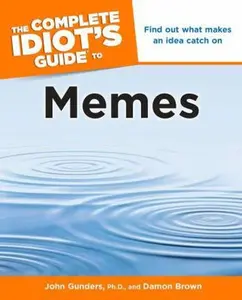 USED-The Complete Idiot's Guide to Memes by John Gunders Ph.D. (Paperback)