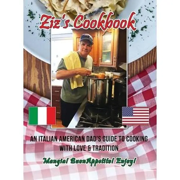 USED-Ziz's Cookbook: An Italian American Dad's Guide to Cooking with Love & Tradition: Mangia! Buon Appetito! Enjoy! by Zizza, Chris (Hardcover)
