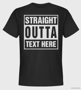 Personalized Straight Outta Your Text Compton Bottom Line T-shirt-Choose Color