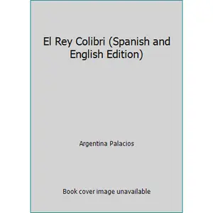 USED Book - El Rey Colibri (Spanish and English Edition) by Argentina Palacios (Hardcover) - spanish