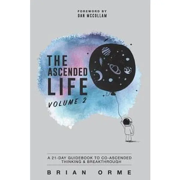 USED-The Ascended Life: Volume 2: A 21-Day Guidebook to Co-Ascended Thinking & Breakthrough by Orme, Brian (Paperback)