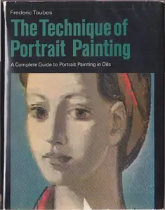 USED-The Technique of Portrait Painting: A Complete Guide to Portrait Painting in Oils by Frederic Taubes (Hardcover)
