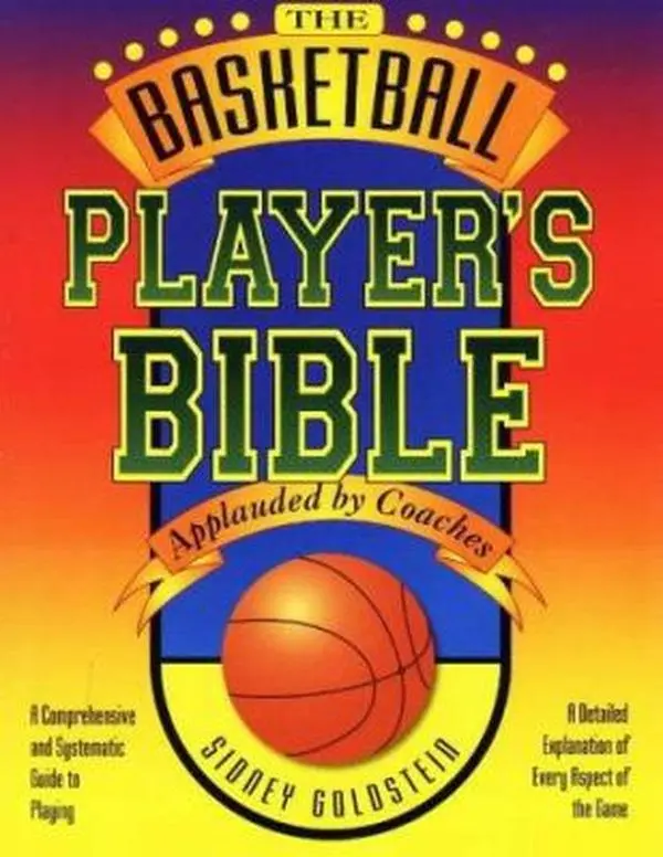 USED-The Basketball Player's Bible: A Comprehensive and Systematic Guide to Playing (The Nitty Gritty Basketball Series) by Sidney Goldstein (Paperback)
