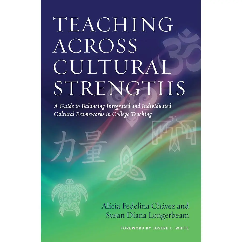 USED Book - Teaching Across Cultural Strengths: A Guide to Balancing Integrated and Individuated Cultural Frameworks in College Teaching by Chávez, Alicia Fedelina (Paperback) - english