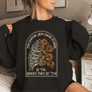 Find Someone Who Grows Flowers In The Darkest Parts Of You Sweatshirt, Floral Sweater, Concert Shirt, Western Shirt