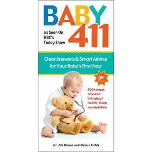 USED-Baby 411: Clear Answers & Smart Advice for Your Baby's First Year by Brown, Ari (Paperback)