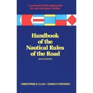 USED-Handbook of the Nautical Rules of the Road: A Convenient Take-Along Guide for Sail and Power Boaters by Christopher B. Llana (Paperback)